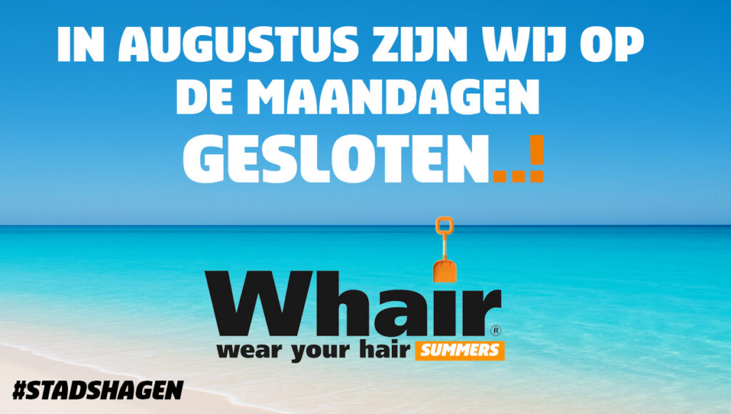 Let op: aangepaste openingstijden in augustus Vanwege de vakantieplanning is Whair Kappers Stadshagen in de maand augustus op maandagen gesloten. Op de overige dagen staan we zoals gewoonlijk voor je klaar. Bedankt voor je begrip en we wensen je een mooie zomer!